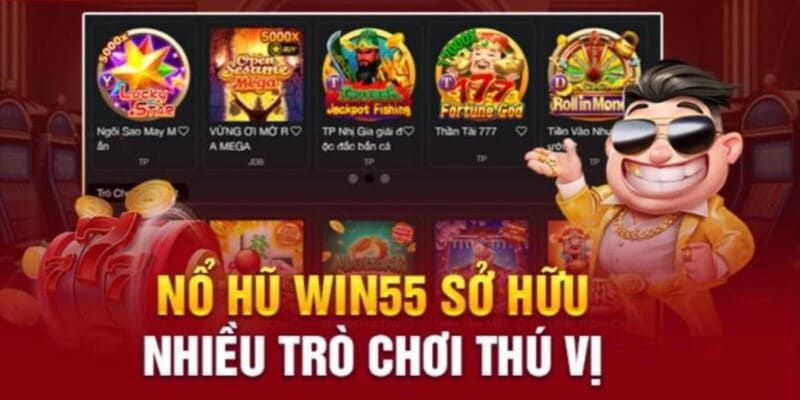 Các trò chơi hot nhất của nổ hũ Win55