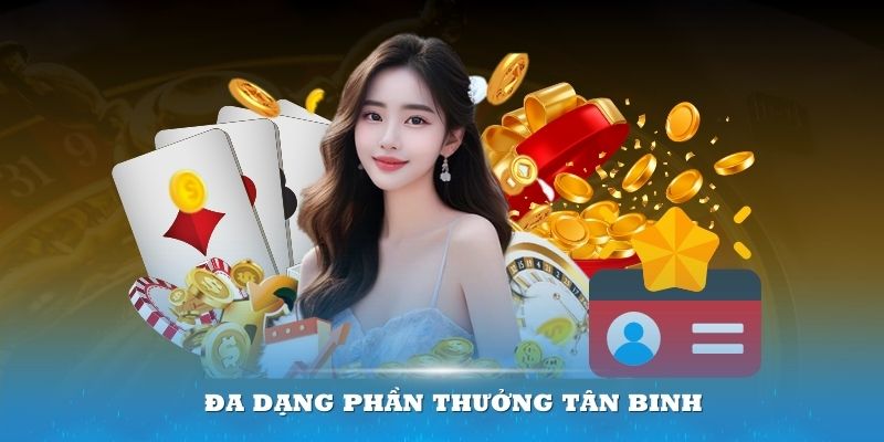 Đa dạng phần thưởng tân binh có thể nhận được