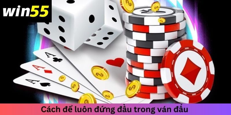 Cách để luôn đứng đầu trong ván đấu