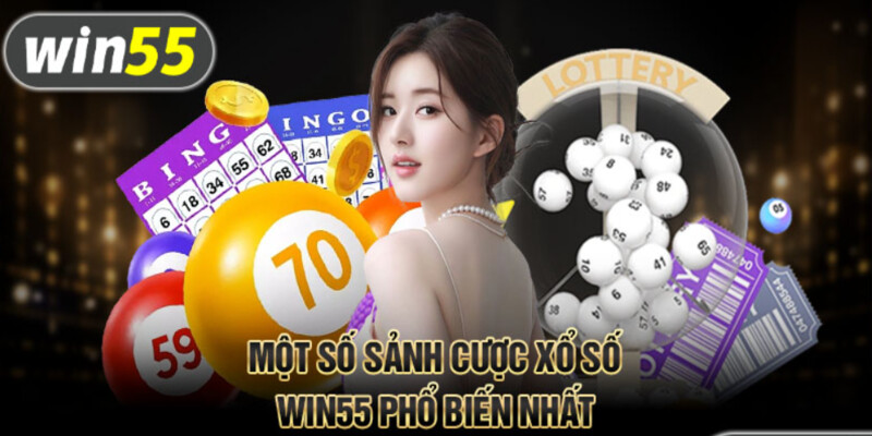 Một vài sảnh xổ số hot nhất tại nhà cái Win55