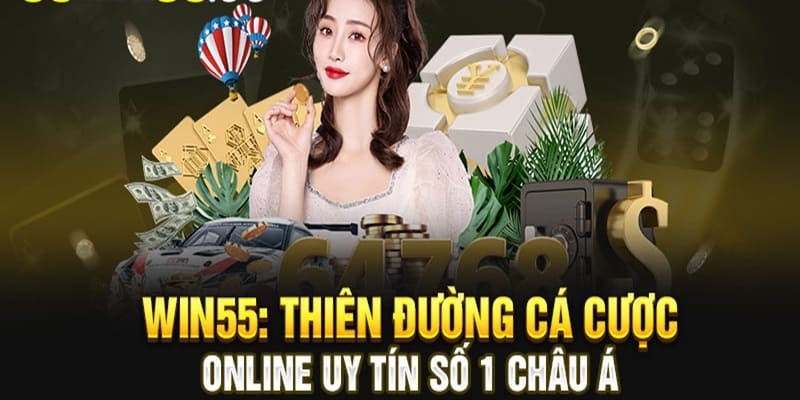 Những lý do nên chọn Win55 là địa điểm cá cược trực tuyến