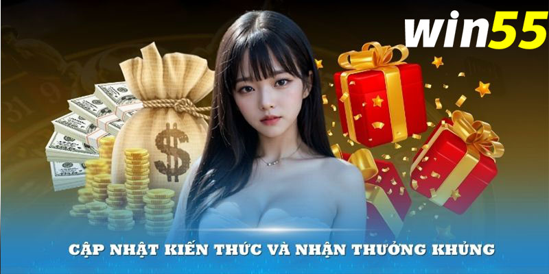 Vừa cập nhật kiến thức lại còn được nhận thưởng khủng